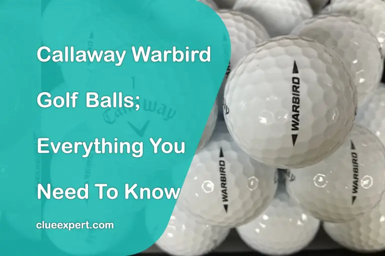 Callaway Warbird Golf Balls; Everything You Need To Know
