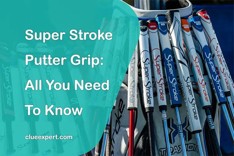Super Stroke Putter Grip: All You Need To Know