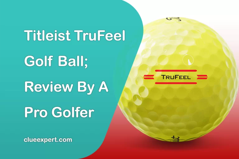 Titleist TruFeel Golf Ball; Review By A Pro Golfer